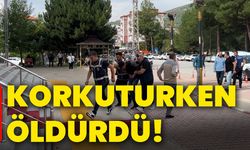 Korkuturken, öldürdü!