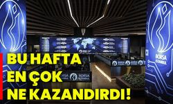 Bu hafta en çok ne kazandırdı!