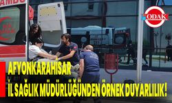 Afyonkarahisar İl Sağlık Müdürlüğünden Örnek Duyarlılık!