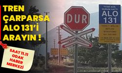Tren Çarparsa ALO 131’i Arayın !