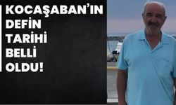 Kocaşaban’ın defin tarihi belli oldu!