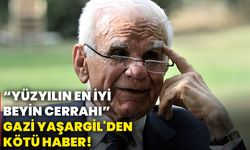“Yüzyılın en iyi beyin cerrahı” Gazi Yaşargil'den kötü haber!
