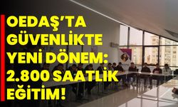 OEDAŞ’ta Güvenlikte Yeni Dönem: 2.800 Saatlik Eğitim!