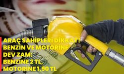 Araç Sahipleri Dikkat! Benzin Ve Motorine Dev Zam: Benzine 2 TL, Motorine 1,90 TL