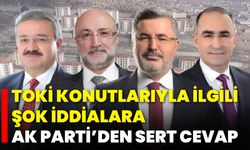 TOKİ Konutlarıyla İlgili Şok İddialara AK Parti’den Sert Cevap