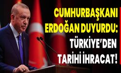 Cumhurbaşkanı Erdoğan Duyurdu: Türkiye’den  Tarihi İhracat!