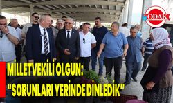 Milletvekili Olgun, “Sorunları Yerinde Dinledik”