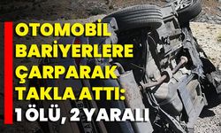 Otomobil Bariyerlere Çarparak Takla Attı: 1 Ölü, 2 Yaralı