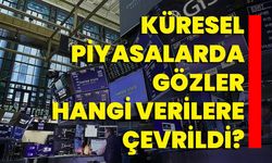 Küresel Piyasalarda Gözler Hangi Verilere Çevrildi?