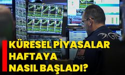 Küresel Piyasalar Haftaya Nasıl Başladı?