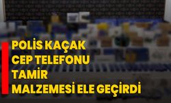 Polis kaçak cep telefonu tamir malzemesi ele geçirdi