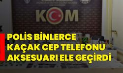 Polis binlerce kaçak cep telefonu aksesuarı ele geçirdi