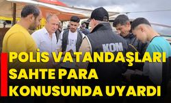 Polis vatandaşları sahte para konusunda uyardı