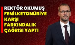 Rektör Okumuş, Fenilketonüriye Karşı Farkındalık Çağrısı Yaptı