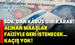 SGK’dan Kâbus Gibi Karar! Alınan Maaşlar Faiziyle Geri İstenecek… Kaçış Yok!