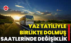 Yaz Tatiliyle Birlikte Dolmuş Saatlerinde Değişiklik