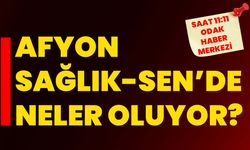 Afyon Sağlık-Sen’de Neler Oluyor?