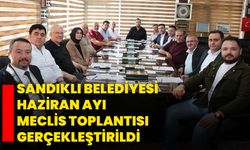 Sandıklı Belediyesi Haziran Ayı Meclis Toplantısı Gerçekleştirildi