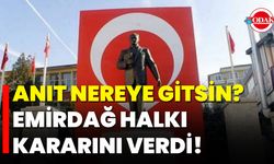 Anıt Nereye Gitsin? Emirdağ Halkı Kararını Verdi!