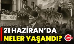 21 Haziran’da Neler Yaşandı?