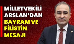 Milletvekili Arslan’dan Bayram ve Filistin Mesajı