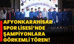 Afyonkarahisar Spor Lisesi’nde Şampiyonlara Görkemli Tören!