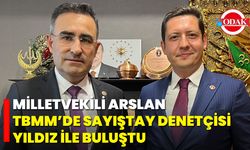 Milletvekili Arslan, TBMM’de Sayıştay Denetçisi Yıldız ile Buluştu