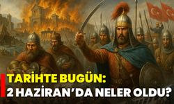 Tarihte Bugün: 2 Haziran’da Neler Oldu?
