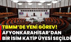 TBMM’de Yeni Görev! Afyonkarahisar’dan Bir İsim Katip Üyesi Seçildi