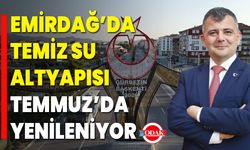 Emirdağ’da Temiz Su Altyapısı Temmuz’da Yenileniyor