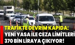 Trafikte Devrim Kapıda: Yeni Yasa İle Ceza Limitleri 370 Bin Liraya Çıkıyor!