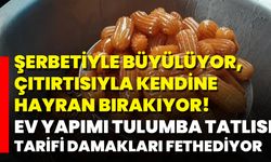 Şerbetiyle Büyülüyor, Çıtırtısıyla Kendine Hayran Bırakıyor! Ev Yapımı Tulumba Tatlısı Tarifi Damakları Fethediyor
