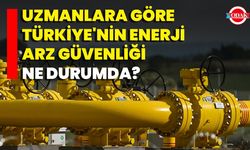 Uzmanlara Göre Türkiye'nin Enerji Arz Güvenliği Ne Durumda?