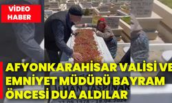 Afyonkarahisar Valisi Ve Emniyet Müdürü bayram öncesi dua aldılar