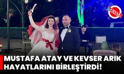 Mustafa Atay ve Kevser Arık Hayatlarını Birleştirdi!