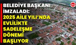 Belediye Başkanı İmzaladı: 2025 Aile Yılı’nda Evlilikte Sadeleşme Dönemi Başlıyor