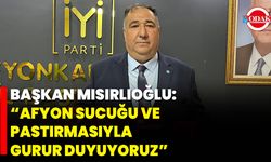 Başkan Mısırlıoğlu: “Afyon Sucuğu ve Pastırmasıyla Gurur Duyuyoruz”