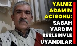 Yalnız Adamın Acı Sonu: Sabah Yardım Sesleriyle Uyandılar