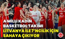 A Milli Kadın Basketbol Takımı, Litvanya ile 7’ncilik İçin Sahaya Çıkıyor