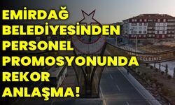 Emirdağ Belediyesinden Personel Promosyonunda Rekor Anlaşma!