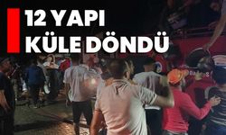 12 Yapı Küle Döndü