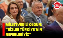 Milletvekili Olgun: “Bizler Türkiye'nin Neferleriyiz”