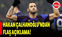 Hakan Çalhanoğlu’ndan Flaş Açıklama!