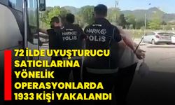 72 ilde uyuşturucu satıcılarına yönelik operasyonlarda 1933 kişi yakalandı