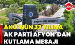 AKÜ’nün 33 Yılına AK Parti Afyon’dan Kutlama Mesajı