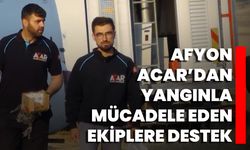 Afyon Acar'dan Yangınla Mücadele Eden Ekiplere Destek