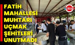 Fatih Mahallesi Muhtarı Uçmak Şehitleri Unutmadı