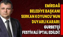 Emirdağ Belediye Başkanı Serkan Koyuncu’nun duyarlı kararı:  Gurbetçi festivali iptal edildi!
