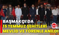 Başmakçı’da 15 Temmuz Şehitleri Mevlid ve Törenle Anıldı