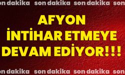 Afyon intihar etmeye devam ediyor!!!